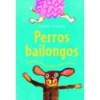 PERROS BAILONGOS