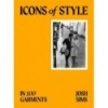 ICONS OF STYLE IN 100 GARMENTS