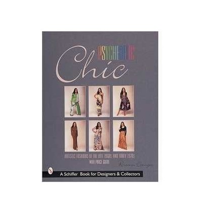 PSYCHEDELIC CHIC: ARTISTIC FASHIONSOF THE LATE 1960s & EARLY 1970s