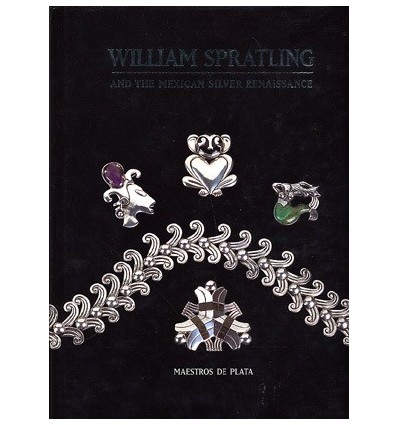 WILLIAM SPRATLING AND THE MEXICAN SILVER RENAISSANCE