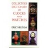 COLLECTOR'S DICTIONARY OF CLOCKS AND WATCHES
