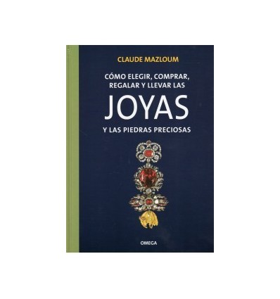 JOYAS Y LAS PIEDRAS PRECIOSAS, COMO ELEGIR, COMPRAR, REGALAR Y LLEVAR