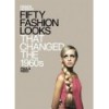 FIFTY FASHION LOOKS THAT CHANGEDTHE 1960S