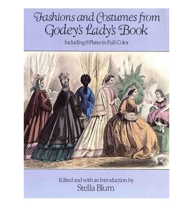 FASHIONS AND COSTUMES FROM GODEY'S LADY'S BOOK