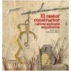 CASTOR CONSTRUCTOR I ALTRES ANIMALSARQUITECTES, EL