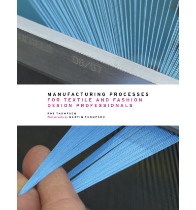 MANUFACTURING PROCESSES FOR TEXTILEAND FASHION DESIGN PROFESSIONALS