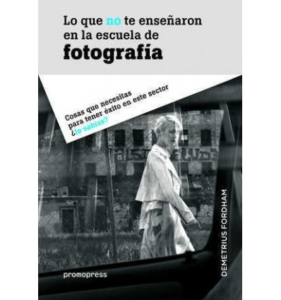 LO QUE NO TE ENSEÑARON EN LA ESCUELA DE FOTOGRAFIA