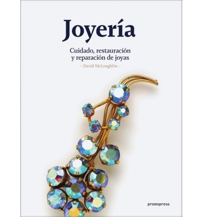 JOYERIA: CUIDADO, RESTAURACION Y REPARACION DE JOYAS