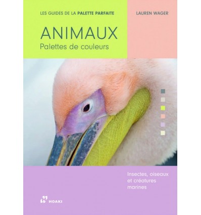 GUIDES DE LA PALETTE PARFAITE : ANIMAUX, PALETTES DE COULEURS