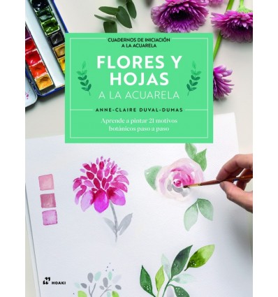CUADERNOS DE INICIACION A LA ACUARELA. FLORES Y HOJAS A LA ACUARELA