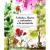ÁRBOLES, FLORES Y ANIMALES A LA ACUARELA