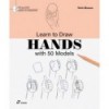LEARN TO DRAW HANDS WITH 50 MODELS