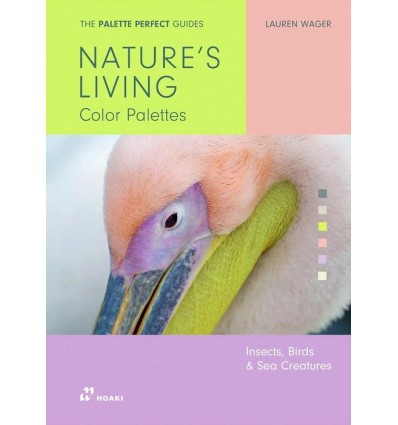 THE PALETTE PERFECT GUIDES: NATURE'S LIVING COLOR PALETTES