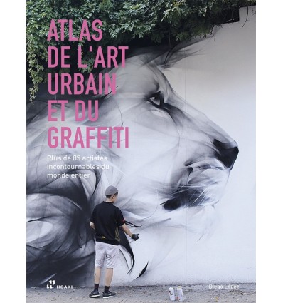 ATLAS DE L'ART URBAIN ET DU GRAFFITI