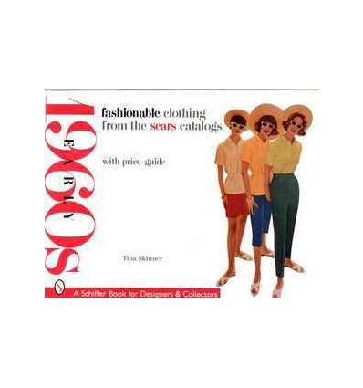 FASHIONABLE CLOTHING: EARLY 1960'SFROM THE SEARS CATALOGS