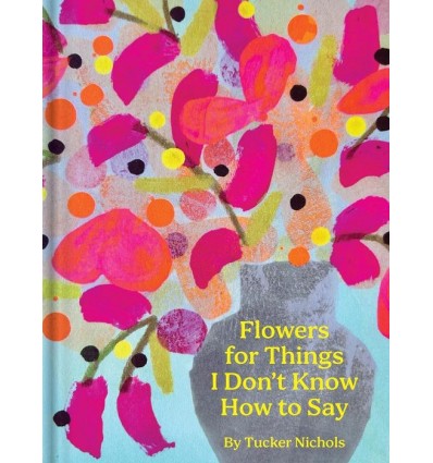 FLOWERS FOR THINGS I DON'T KNOW HOW