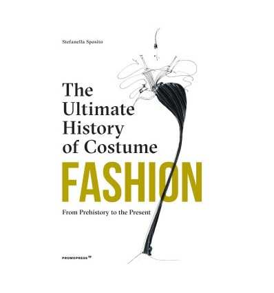 FASHION: THE ULTIMATE HISTORY OF COSTUME (2nd REVISED EDITION)