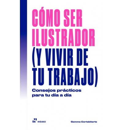 CÓMO SER ILUSTRADOR (Y VIVIR DE TU TRABAJO)