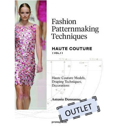 FASHION PATTERNMAKING TECHNIQUES HAUTE COUTURE VOL.1