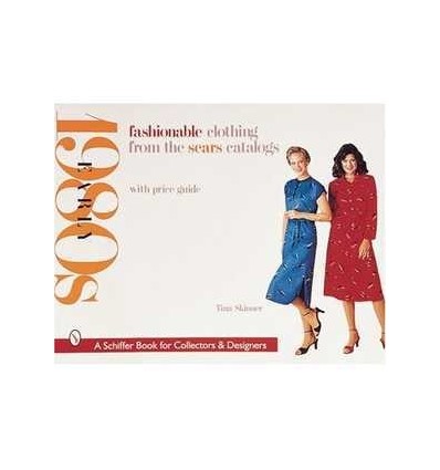 FASHIONABLE CLOTHING: EARLY 1980'SFROM THE SEARS CATALOGS