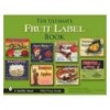 ULTIMATE FRUIT LABEL BOOK, THE
