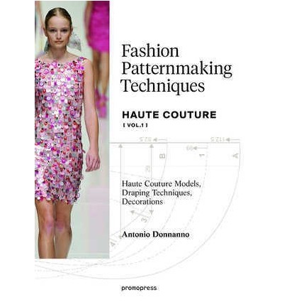 FASHION PATTERNMAKING TECHNIQUES HAUTE COUTURE VOL. 1