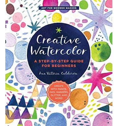 CREATIVE WATERCOLOR: A STEP-BY-STEPGUIDE FOR BEGINNERS-CREATE WITH PA