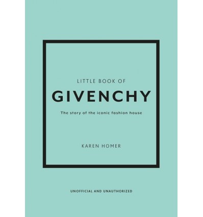 THE LITTLE BOOK OF GIVENCHY:THESTORY OF THE ICONIC FASHION HOUSE