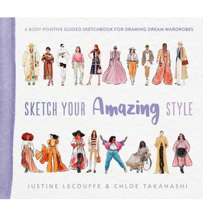 SKETCH YOUR AMAZING STYLE: A BODYPOSITIVE GUIDED SKETCHBOOK FOR DRA