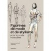 FIGURINES DE MODE ET DE STYLISME POUR LA MODE MASCULINE