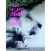 ATLAS DE L'ART URBAIN ET DU GRAFFITI