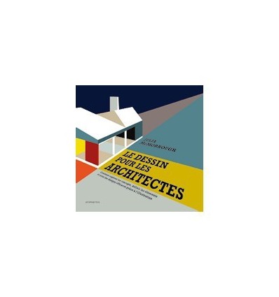 DESSIN POUR LES ARCHITECTES, LE
