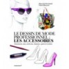 LE DESSIN DE MODE PROFESSIONNEL: LES ACCESSORIES